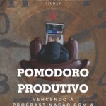 Pomodoro Produtivo: Vencendo a Procrastinação com a Técnica Pomodoro